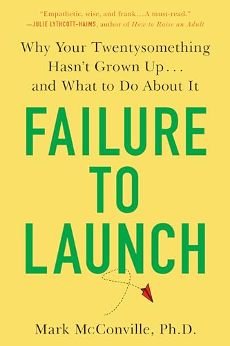 Stock image for Failure to Launch: Why Your Twentysomething Hasnt Grown Up.and What to Do About It for sale by Seattle Goodwill