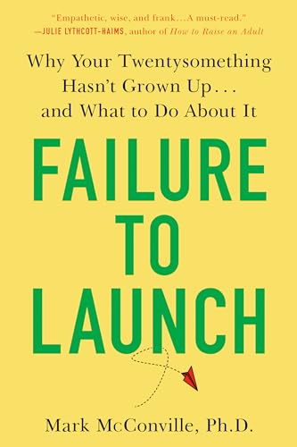 9780525542193: Failure to Launch: Why Your Twentysomething Hasn't Grown Up...and What to Do About It