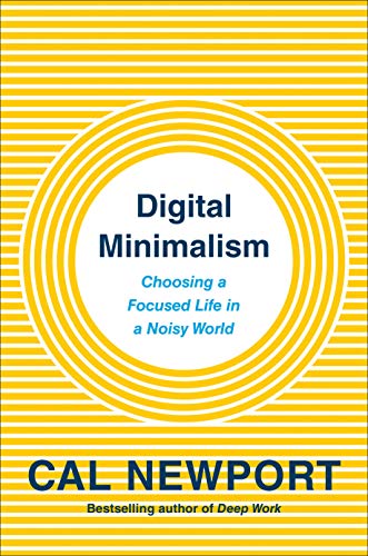 Beispielbild fr Digital Minimalism: Choosing a Focused Life in a Noisy World zum Verkauf von Books From California