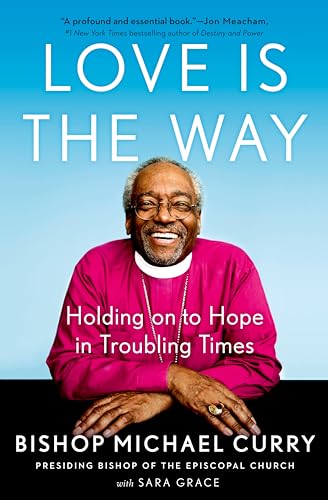 Beispielbild fr Love is the Way: Holding on to Hope in Troubling Times zum Verkauf von SecondSale