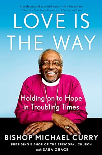 9780525543039: Love is the Way: Holding on to Hope in Troubling Times