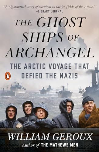 Stock image for The Ghost Ships of Archangel: The Arctic Voyage That Defied the Nazis for sale by Gulf Coast Books