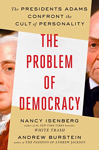 Beispielbild fr The Problem of Democracy : The Presidents Adams Confront the Cult of Personality zum Verkauf von Better World Books