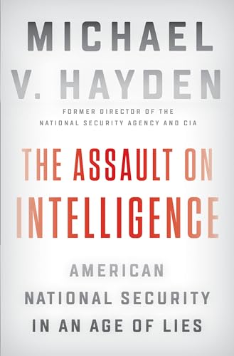 Beispielbild fr The Assault on Intelligence: American National Security in an Age of Lies zum Verkauf von Wonder Book