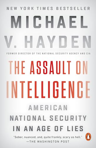 Stock image for The Assault on Intelligence: American National Security in an Age of Lies for sale by Gulf Coast Books