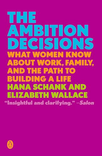 Imagen de archivo de The Ambition Decisions: What Women Know About Work, Family, and the Path to Building a Life a la venta por Bookmonger.Ltd