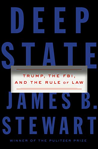 Deep State: Trump, the FBI, and the Rule of Law - James B. Stewart