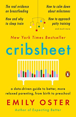 9780525559276: Cribsheet: A Data-Driven Guide to Better, More Relaxed Parenting, from Birth to Preschool