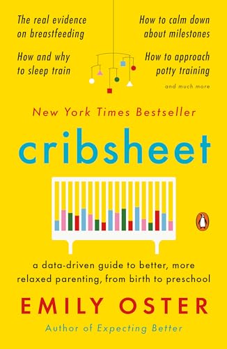 Stock image for Cribsheet: A Data-Driven Guide to Better, More Relaxed Parenting, from Birth to Preschool (The ParentData Series) for sale by KuleliBooks