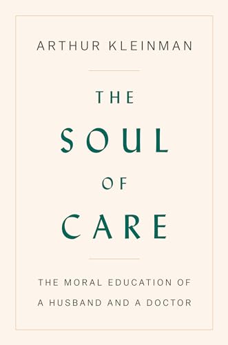 Imagen de archivo de The Soul of Care: The Moral Education of a Husband and a Doctor a la venta por SecondSale