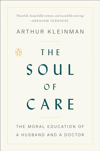 Beispielbild fr The Soul of Care: The Moral Education of a Husband and a Doctor zum Verkauf von More Than Words