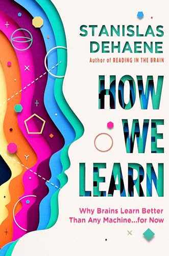 Beispielbild fr How We Learn: Why Brains Learn Better Than Any Machine . . . for Now zum Verkauf von SecondSale
