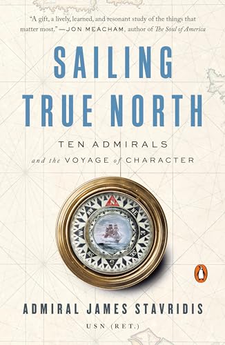 Stock image for Sailing True North: Ten Admirals and the Voyage of Character for sale by Zoom Books Company