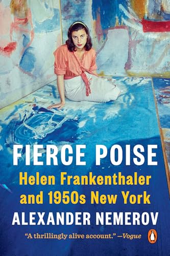 Stock image for Fierce Poise: Helen Frankenthaler and 1950s New York for sale by Zoom Books Company