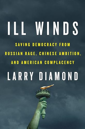 Imagen de archivo de Ill Winds: Saving Democracy from Russian Rage, Chinese Ambition, and American Complacency a la venta por SecondSale