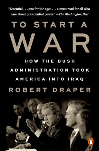 Imagen de archivo de To Start a War: How the Bush Administration Took America into Iraq a la venta por BooksRun