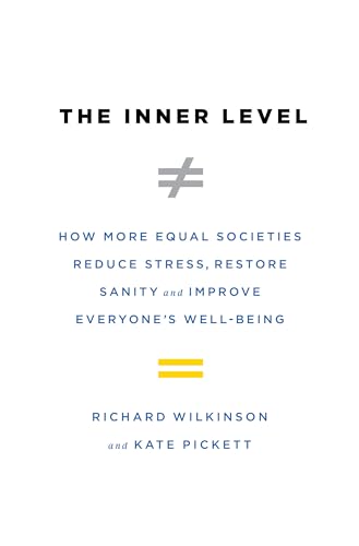 Imagen de archivo de The Inner Level: How More Equal Societies Reduce Stress, Restore Sanity and Improve Everyone's Wellbeing a la venta por SecondSale