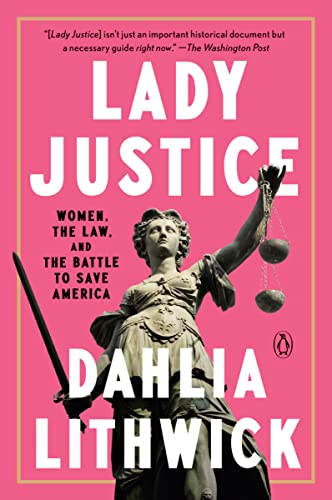 Imagen de archivo de Lady Justice: Women, the Law, and the Battle to Save America a la venta por Goodwill Books