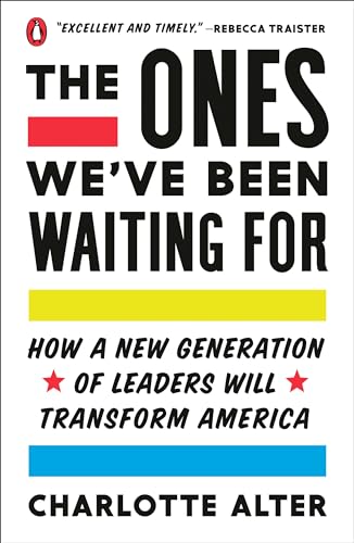Beispielbild fr The Ones We've Been Waiting For: How a New Generation of Leaders Will Transform America zum Verkauf von SecondSale