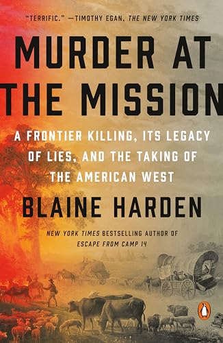 Beispielbild fr Murder at the Mission: A Frontier Killing, Its Legacy of Lies, and the Taking of the American West zum Verkauf von Half Price Books Inc.