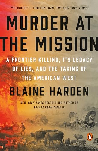 Imagen de archivo de Murder at the Mission: A Frontier Killing, Its Legacy of Lies, and the Taking of the American West a la venta por Half Price Books Inc.