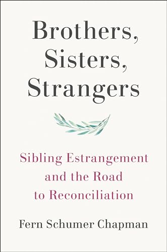 Beispielbild fr Brothers, Sisters, Strangers: Sibling Estrangement and the Road to Reconciliation zum Verkauf von BookOutlet