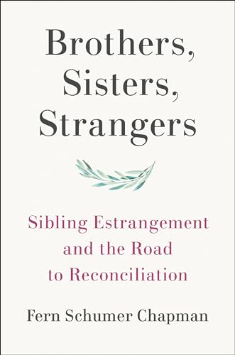 Stock image for Brothers, Sisters, Strangers: Sibling Estrangement and the Road to Reconciliation for sale by GF Books, Inc.