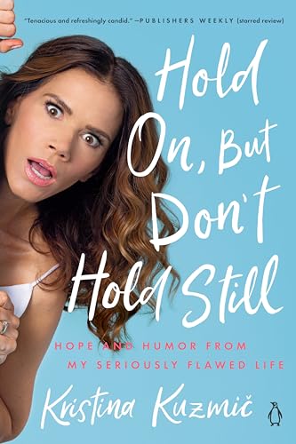 Stock image for Hold On, But Don't Hold Still: Hope and Humor from My Seriously Flawed Life for sale by Hippo Books
