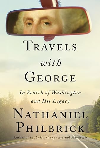 Beispielbild fr Travels with George: In Search of Washington and His Legacy zum Verkauf von More Than Words