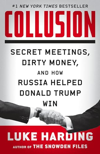Imagen de archivo de Collusion: Secret Meetings, Dirty Money, and How Russia Helped Donald Trump Win a la venta por Your Online Bookstore