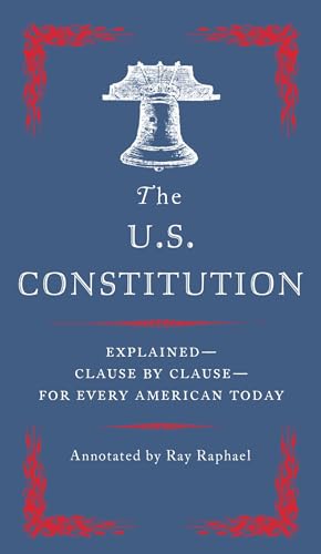 Beispielbild fr The U. S. Constitution : Explained--Clause by Clause--For Every American Today zum Verkauf von Better World Books