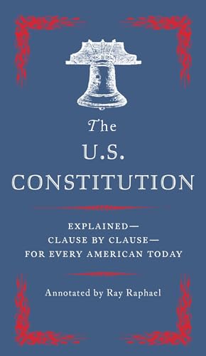 Stock image for The U.S. Constitution: Explained--Clause by Clause--for Every American Today for sale by SecondSale