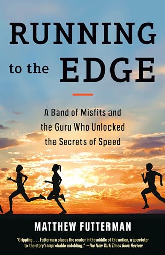 Beispielbild fr Running to the Edge: A Band of Misfits and the Guru Who Unlocked the Secrets of Speed zum Verkauf von medimops