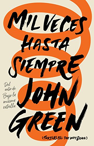 9780525563099: Mil veces hasta siempre / Turtles All the Way Down: John Green