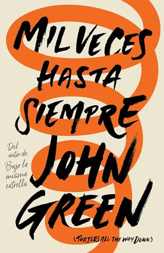 9780525563099: Mil veces hasta siempre: Spanish-language edition of Turtles All the Way Down (Spanish Edition)