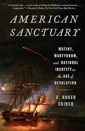 Beispielbild fr American Sanctuary: Mutiny, Martyrdom, and National Identity in the Age of Revolution zum Verkauf von WorldofBooks