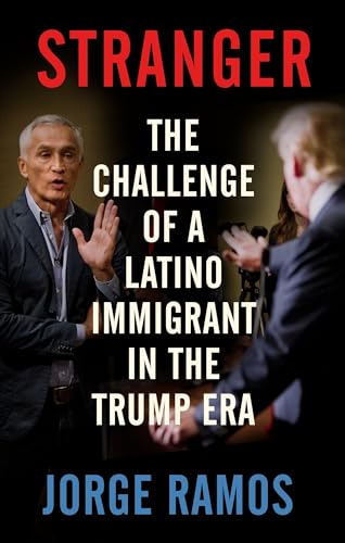 Stock image for Stranger : The Challenge of a Latino Immigrant in the Trump Era for sale by Better World Books