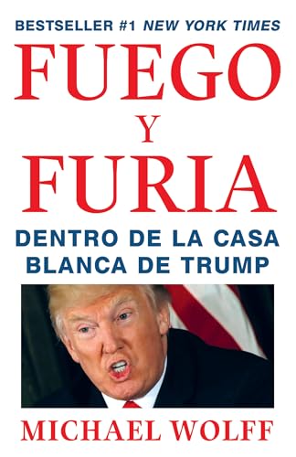 Imagen de archivo de Fuego y Furia / Fire and Fury: Inside the Trump White House: Dentro de la Casa Blanca de Trump (Spanish Edition) a la venta por Your Online Bookstore