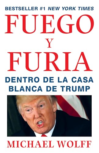 Stock image for Fuego y Furia / Fire and Fury: Inside the Trump White House: Dentro de la Casa Blanca de Trump (Spanish Edition) for sale by Your Online Bookstore
