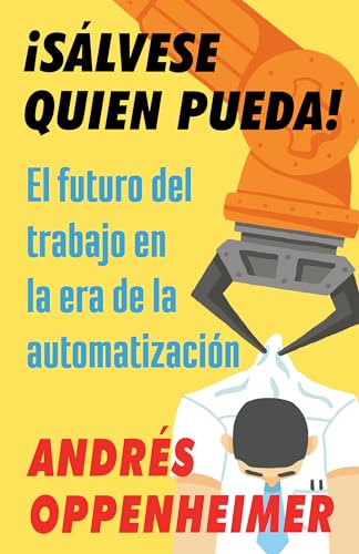 Imagen de archivo de S?lvese quien pueda!: El futuro del trabajo en la era de la automatizaci?n (Spanish Edition) a la venta por SecondSale