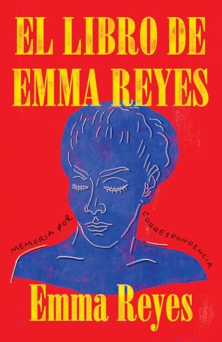 Stock image for El libro de Emma Reyes / The Book of Emma Reyes: Memoria por correspondencia (Spanish Edition) for sale by Shopbookaholic Inc