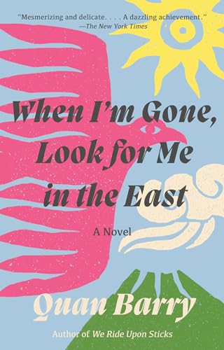 Stock image for When Im Gone, Look for Me in the East: A Novel for sale by Friends of  Pima County Public Library