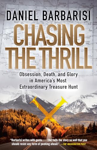 Stock image for Chasing the Thrill: Obsession, Death, and Glory in America's Most Extraordinary Treasure Hunt for sale by Booklot