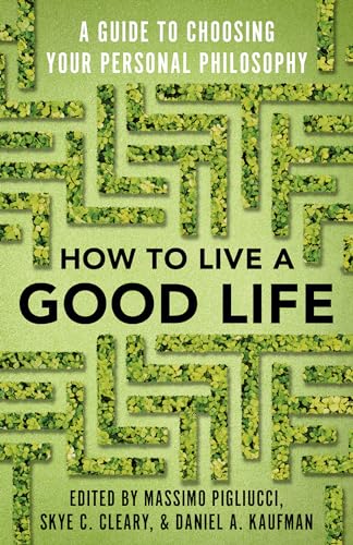 Imagen de archivo de How to Live a Good Life: A Guide to Choosing Your Personal Philosophy a la venta por Upward Bound Books