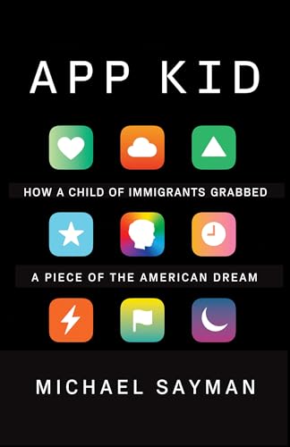 Stock image for App Kid: How a Child of Immigrants Grabbed a Piece of the American Dream for sale by Books Unplugged