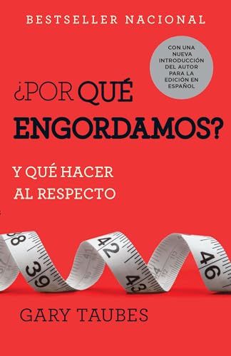 Stock image for ¿Por qué engordamos?: Y qué hacer al respecto / Why We Get Fat: And What to Do About It: Y qué hacer al respecto (Spanish Edition) for sale by Dream Books Co.
