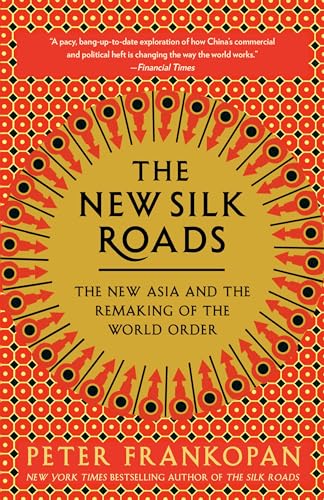 9780525566700: The New Silk Roads: The New Asia and the Remaking of the World Order