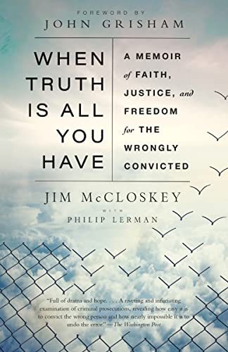 Imagen de archivo de When Truth Is All You Have: A Memoir of Faith, Justice, and Freedom for the Wrongly Convicted a la venta por HPB-Diamond