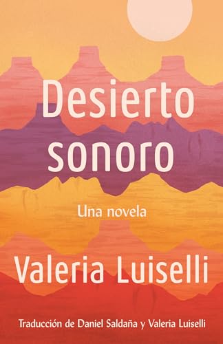 Stock image for Desierto Sonoro / Lost Children Archive: A Novel for sale by ThriftBooks-Dallas