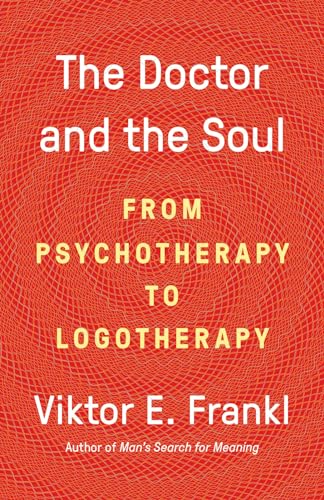 Imagen de archivo de The Doctor and the Soul: From Psychotherapy to Logotherapy a la venta por Magers and Quinn Booksellers